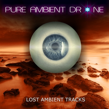 PURE AMBIENT DRONE - LOST AMBIENT TRACKS