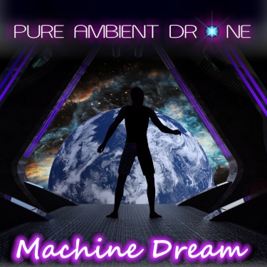 PURE AMBIENT DRONE - MACHINE DREAM