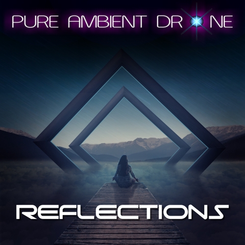 PURE AMBIENT DRONE - REFLECTIONS